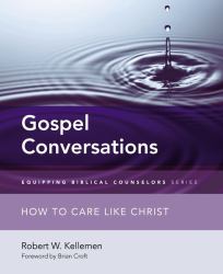 Gospel Conversations : How to Care Like Christ