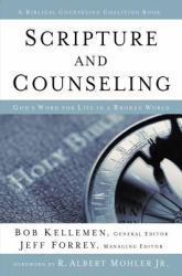 Scripture and Counseling : God's Word for Life in a Broken World