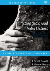 Grasping God's Word Video Lectures : A Hands-On Approach to Reading, Interpreting, and Applying the Bible