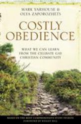 Costly Obedience : What We Can Learn from the Celibate Gay Christian Community
