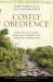 Costly Obedience : What We Can Learn from the Celibate Gay Christian Community