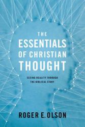 The Essentials of Christian Thoug : Seeing the World Through the Biblical Story