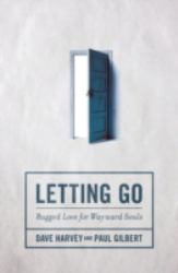 Letting Go : Rugged Love for Wayward Souls