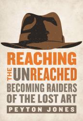 Reaching the Unreached: Becoming Raiders of the Lost Art