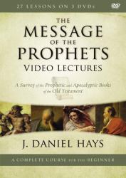 The Message of the Prophets Video Lectures : A Survey of the Prophetic and Apocalyptic Books of the Old Testament