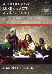 A Theology of Luke and Acts, a Video Study : 23 Lessons on Major Theological Themes