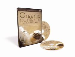 Organic Outreach for Churches Video Study : Infusing Evangelistic Passion into Your Local Congregation