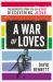 A War of Loves : The Unexpected Story of a Gay Activist Discovering Jesus