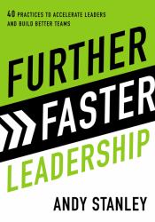 Further Faster Leadership : 40 Principles, Practices, and Paradigm Shifts That Make All the Difference