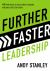 Further Faster Leadership : 40 Principles, Practices, and Paradigm Shifts That Make All the Difference