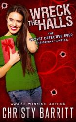 Wreck the Halls : A Worst Detective Ever Christmas Novella
