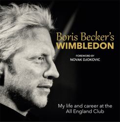 Boris Becker's Wimbledon : My Life and Career at the All England Club