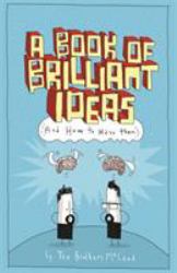 A Book of Brilliant Ideas : And How to Have Them