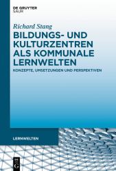 Bildungs- und Kulturzentren Als Kommunale Lernwelten : Konzepte, Umsetzungen und Perspektiven