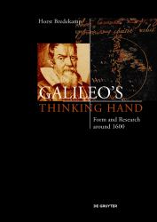 Galileo's Thinking Hand : Mannerism, Anti-Mannerism and the Virtue of Drawing in the Foundation of Early Modern Science