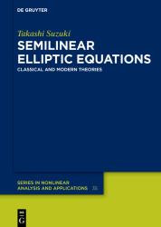 Semilinear Elliptic Equations : Classical and Modern Theories