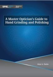 A Master Optician's Guide to Hand Grinding and Polishing