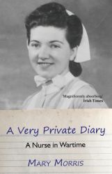 A Very Private Diary : A Nurse in Wartime