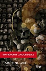 My Favourite London Devils : A Gazetteer of Encounters with Local Scribes, Elective Shamen and Unsponsored Keepers of the Sacred Flame