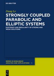 Strongly Coupled Parabolic and Elliptic Systems : Existence and Regularity of Strong and Weak Solutions