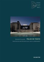 Palais de Tokyo : Kunstpolitik und Ästhetik Im 20. und 21. Jahrhundert