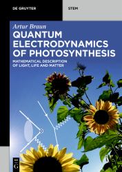 Quantum Electrodynamics of Photosynthesis : Mathematical Description of Light, Life and Matter