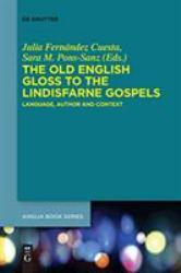 The Old English Gloss to the Lindisfarne Gospels : Language, Author and Context