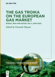The Gas Troika on the European Gas Market : Russia, Iran and Qatar, Volume 2: 2016-2022