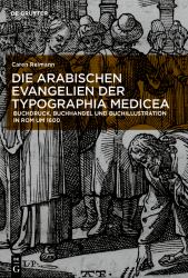 Die Arabischen Evangelien der Typographia Medicea : Buchdruck, Buchhandel und Buchillustration in Rom Um 1600
