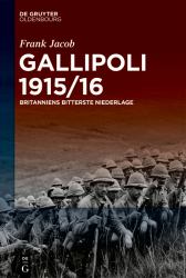 Gallipoli 1915/16 : Britanniens Bitterste Niederlage