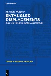Entangled Displacements : Exile and Medieval European Literature