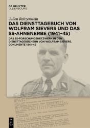 Das Diensttagebuch Von Wolfram Sievers und das SS-Ahnenerbe (1941-45) : Das SS-Forschungsnetzwerk in Den Diensttagebüchern Von Wolfram Sievers. Dokumente 1 941-45