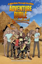 Adventure Bible Handbook : A Wild Ride Through the Bible