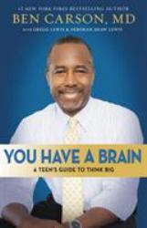You Have a Brain : A Teen's Guide to Think Big