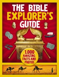 The Bible Explorer's Guide : 1,000 Amazing Facts and Photos