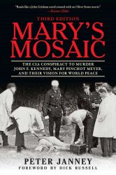 Mary's Mosaic : The CIA Conspiracy to Murder John F. Kennedy, Mary Pinchot Meyer, and Their Vision for World Peace: Third Edition