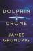 Dolphin Drone : A Military Thriller Dolphin Drone : A Military Thriller