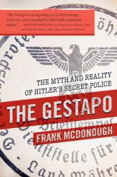The Gestapo : The Myth and Reality of Hitler's Secret Police