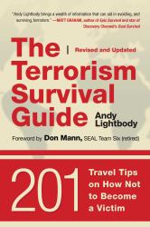 The Terrorism Survival Guide : 201 Travel Tips on How Not to Become a Victim, Revised and Updated
