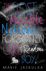 The Lost Marble Notebook of Forgotten Girl and Random Boy
