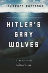 Hitler's Gray Wolves : U-Boats in the Indian Ocean
