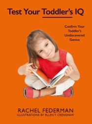 Test Your Toddler's IQ : Confirm Your Toddler's Undiscovered Genius
