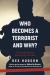 Who Becomes a Terrorist and Why? : The Psychology and Sociology of Terrorism
