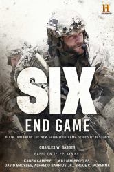 Six: End Game : Based on the History Channel Series SIX