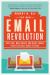 The New Email Revolution : Save Time, Make Money, and Write Emails People Actually Want to Read!