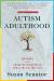 Autism Adulthood : Insights and Creative Strategies for a Fulfilling Life--Second Edition