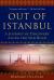 Out of Istanbul : A Journey of Discovery along the Silk Road