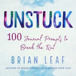 Unstuck : 100 Journal Prompts to Break the Rut