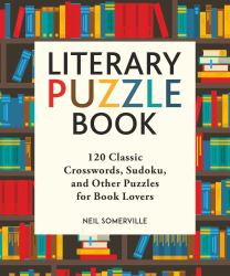 Literary Puzzle Book : 120 Classic Crosswords, Sudoku, and Other Puzzles for Book Lovers