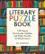 Literary Puzzle Book : 120 Classic Crosswords, Sudoku, and Other Puzzles for Book Lovers